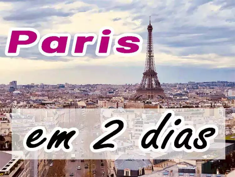 O que fazer em apenas 2 dias em Paris